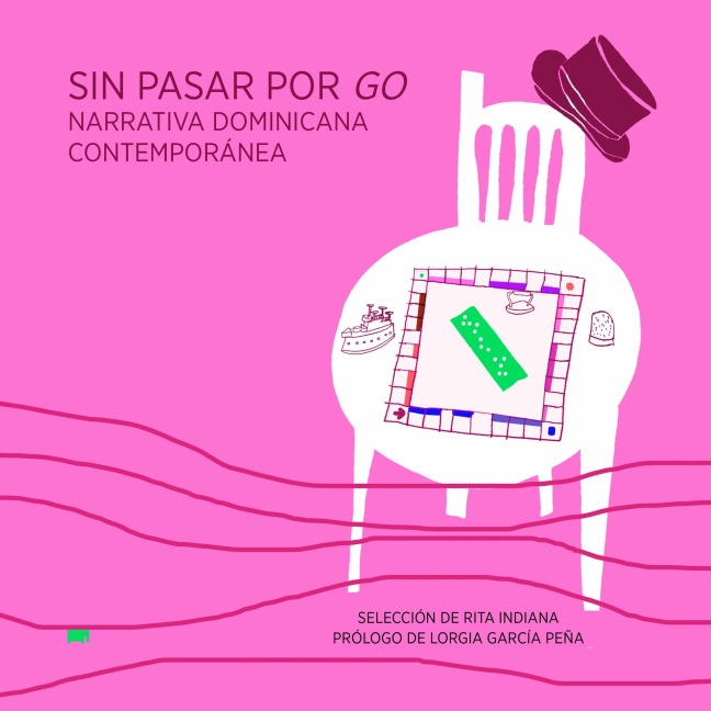 Sin pasar por Go. Narrativa Dominicana Contemporánea - Rita Indiana