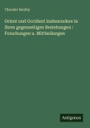 Cover-Bild zum Titel 'Orient und Occident insbesondere in ihren gegenseitigen Beziehungen : Forschungen u. Mittheilungen' von 'Theodor Benfey'
