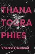 Cover-Bild zum Titel 'Thanatographies' von 'Yanara Friedland'