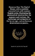 Homerou Ilias. The Iliad of Homer, with a carefully corrected text; with copious English notes, illustrating the grammatical construction, the manners and customs, the mythology and antiquities of the heroic ages; and preliminary observations on points... - William Trollope