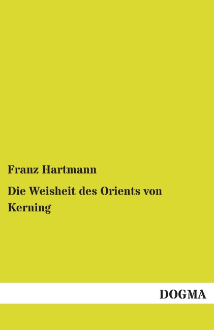 Die Weisheit des Orients von Kerning - Franz Hartmann