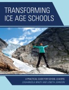 Cover-Bild zum Titel 'Transforming Ice Age Schools' von 'Leighangela Brady, Lisbeth Johnson'