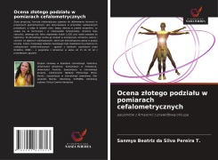 Cover-Bild zum Titel 'Ocena z¿otego podzia¿u w pomiarach cefalometrycznych' von 'Sanmya Beatriz da Silva Pereira T.'