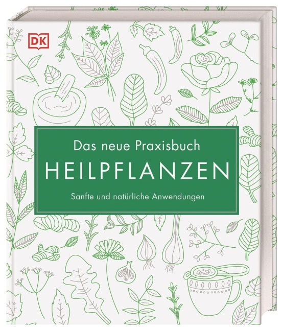 Das neue Praxisbuch Heilpflanzen - Susan Curtis, Julia Behrens, Penelope Ody, Louise Green, Dragana Vilinac