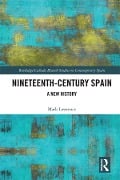 Cover-Bild zum Titel 'Nineteenth Century Spain' von 'Mark Lawrence'