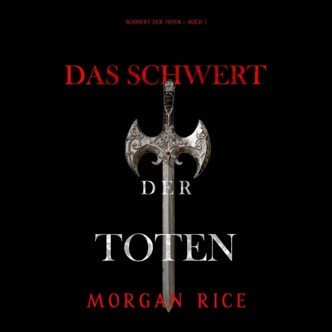 Das Schwert der Toten (Das Schwert der Toten ¿ Buch 1) - Morgan Rice