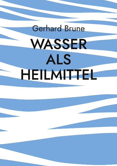 Wasser als Heilmittel - Gerhard Brune