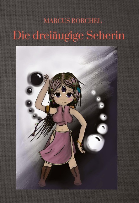 Die dreiäugige Seherin - Marcus Borchel
