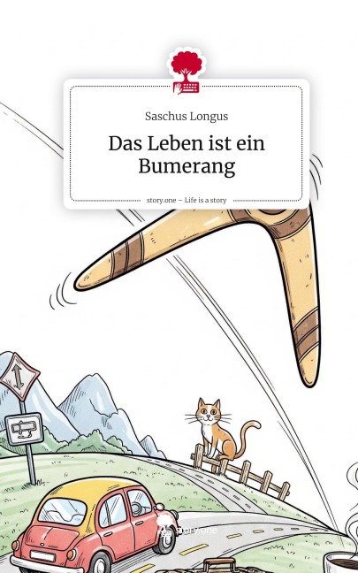 Das Leben ist ein Bumerang. Life is a Story - story.one - Saschus Longus