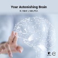 Your Astonishing Brain - Robert Lawrence Kuhn