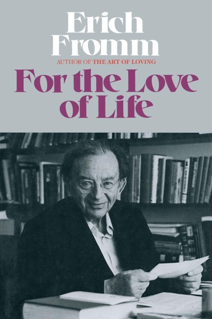 For the Love of Life - Erich Fromm