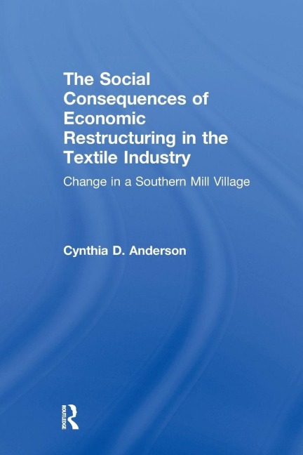Social Consequences of Economic Restructuring in the Textile Industry - Cynthia D. Anderson