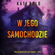 Cover-Bild zum Titel 'W jego samochodzie (Thriller sensacyjny o Lucy Crimson ¿ Tom 4)' von 'Kate Bold'