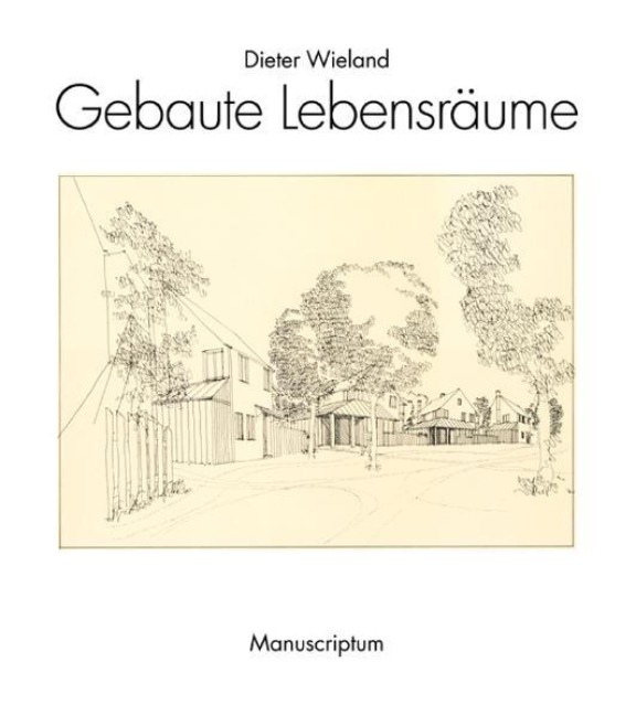 Gebaute Lebensräume - Dieter Wieland