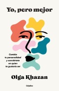 Cover-Bild zum Titel 'Yo, Pero Mejor. Cambia Tu Personalidad Y Conviértete En Quien Te Gustaría Ser / Me, But Better. the Science and Promise of Personality Change' von 'Olga Khazan'