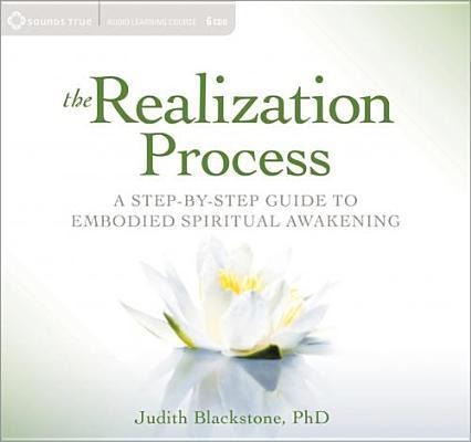The Realization Process: A Step-By-Step Guide to Embodied Spiritual Awakening - Judith Blackstone