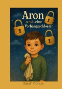Cover-Bild zum Titel 'Aron und seine Vorhängeschlösser' von 'Sarah Rohde'