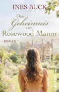 Cover-Bild zum Titel 'Das Geheimnis von Rosewood Manor' von 'Ines Buck'