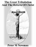 Cover-Bild zum Titel 'The Great Tribulation and the Return of Christ (Christian Discipleship Series, #9)' von 'Peter M Newman'