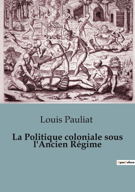 La Politique coloniale sous l'Ancien Régime - Louis Pauliat