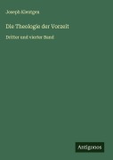 Cover-Bild zum Titel 'Die Theologie der Vorzeit' von 'Joseph Klentgen'