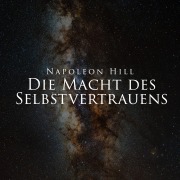Cover-Bild zum Titel 'Die Macht des Selbstvertrauens' von 'Napoleon Hill'