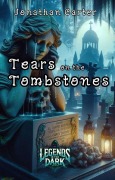 Cover-Bild zum Titel 'Tears on the Tombstones (Legends in the Dark, #10)' von 'Jonathan Carter'