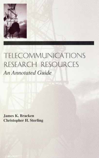 Telecommunications Research Resources - James K. Bracken, Christopher H. Sterling
