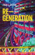 Cover-Bild zum Titel 'RE-GENERATION - Neue Wege' von 'Tala T. Alsted'