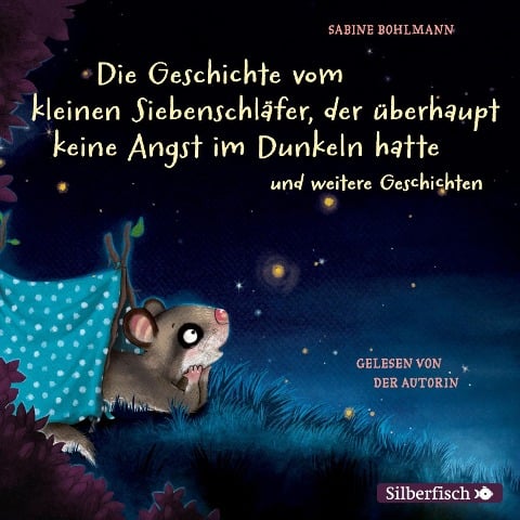 Der kleine Siebenschläfer: Die Geschichte vom kleinen Siebenschläfer, der überhaupt keine Angst im Dunkeln hatte - Sabine Bohlmann