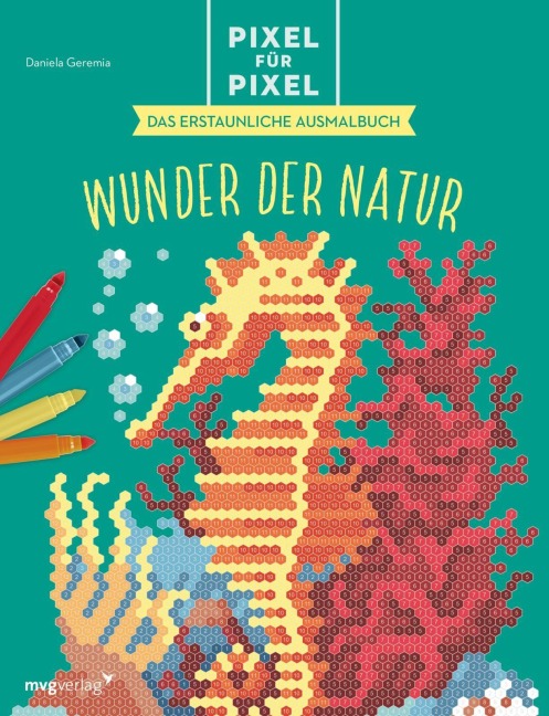 Pixel für Pixel - Das erstaunliche Ausmalbuch - Daniela Geremia