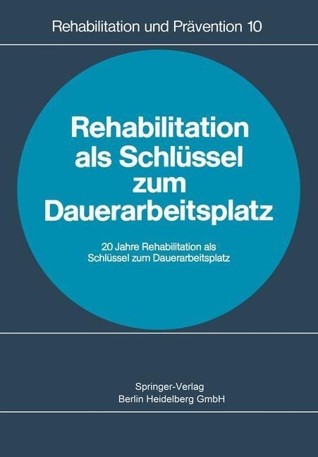 Rehabilitation als Schlüssel zum Dauerarbeitsplatz - 
