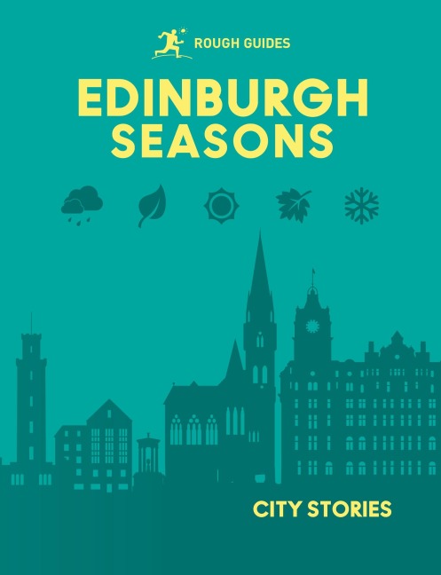 Rough Guides City Stories: Edinburgh Seasons - Kate Drynan, Libby Davies, Rachel Lawrence, Matthew Pearson