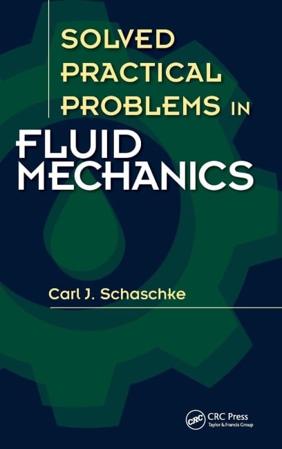 Solved Practical Problems in Fluid Mechanics - Carl J. Schaschke