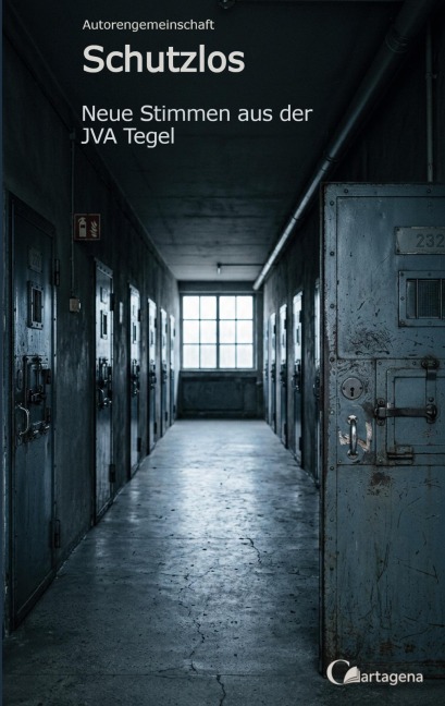 Schutzlos - Neue Stimmen aus der JVA Tegel - Autorengemeinschaft