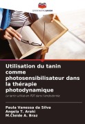 Cover-Bild zum Titel 'Utilisation du tanin comme photosensibilisateur dans la thérapie photodynamique' von 'Paula Vanessa Da Silva, Angela T. Araki, M. Cleide A. Braz'