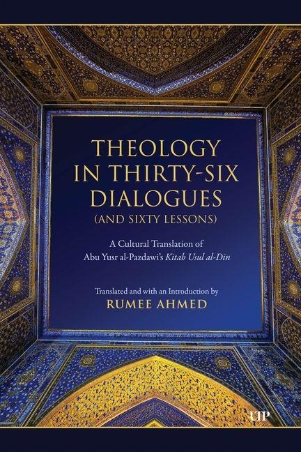Theology in Thirty-Six Dialogues (and Sixty Lessons) - Abu Yusr Al-Pazdawi