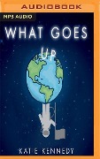 What Goes Up - Katie Kennedy