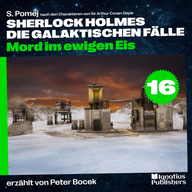Mord im ewigen Eis (Sherlock Holmes - Die galaktischen Fälle, Folge 16) - Arthur Conan Doyle, S. Pomej