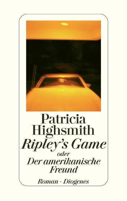 Ripley's Game oder Der amerikanische Freund - Patricia Highsmith
