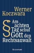 Cover-Bild zum Titel 'Am achten Tag schuf Gott den Rechtsanwalt - Der SPIEGEL-Bestseller. Seltsamste Gesetze und Verordenungen. Bissig, pointiert und zum Brüllen komisch -' von 'Werner Koczwara'