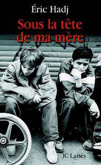 Sous la tête de ma mère - Eric Hadj