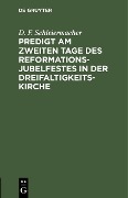 Predigt am zweiten Tage des Reformations-Jubelfestes in der Dreifaltigkeits-Kirche - D. F. Schleiermacher