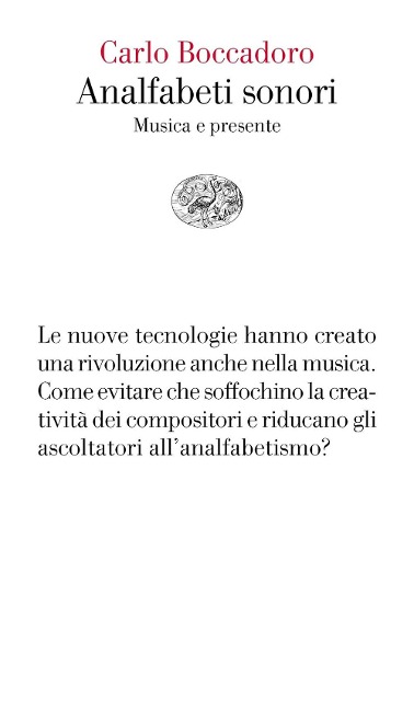 Analfabeti sonori. Musica e presente - Carlo Boccadoro