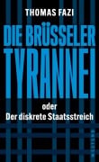 Cover-Bild zum Titel 'Die Brüsseler Tyrannei' von 'Thomas Fazi'