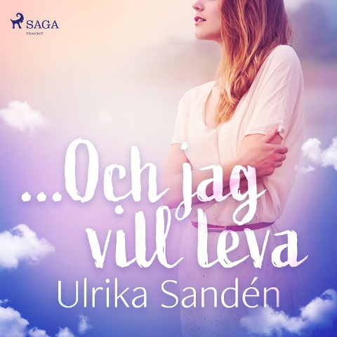 ...Och jag vill leva - Ulrika Sandén