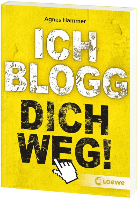 Ich blogg dich weg! - Agnes Hammer
