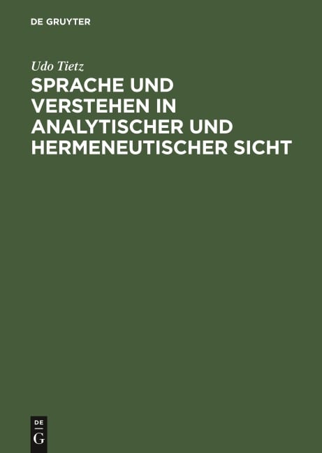 Sprache und Verstehen in analytischer und hermeneutischer Sicht - Udo Tietz