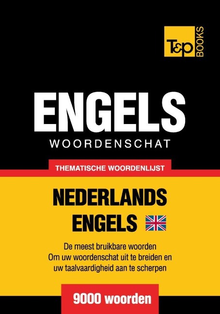 Thematische woordenschat Nederlands-Brits-Engels - 9000 woorden - Andrey Taranov