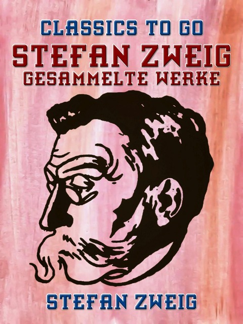 Stefan Zweig - Gesammelte Werke - Stefan Zweig